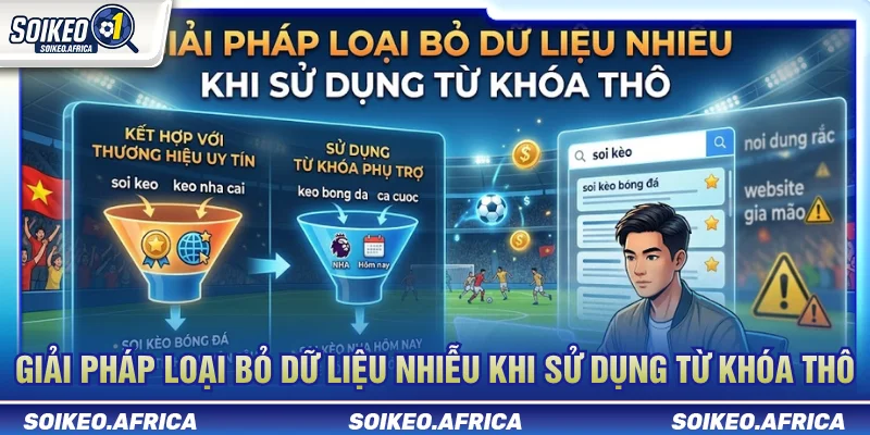 Cách tìm soi keo không dấu và lọc dữ liệu trước trận